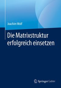 Produktbild: Die Matrixstruktur erfolgreich einsetzen