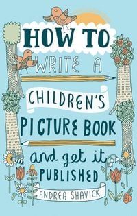 Produktbild: How to Write a Children's Picture Book and Get it Published, 2nd Edition