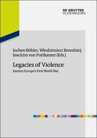 Produktbild: Legacies of Violence: Eastern Europe's First World War