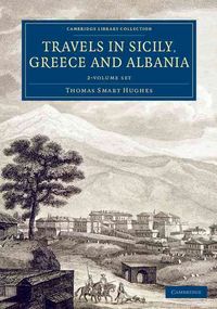 Produktbild: Hughes, T: Travels in Sicily, Greece and Albania 2 Volume Se