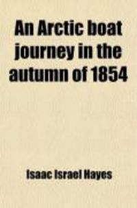 Produktbild: An Arctic Boat Journey in the Autumn of 1854