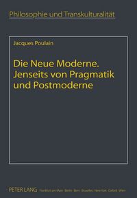 Produktbild: Die Neue Moderne- Jenseits von Pragmatik und Postmoderne