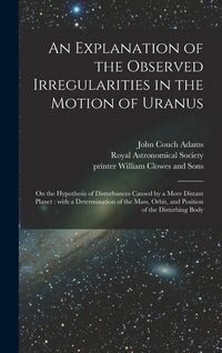 Produktbild: An Explanation of the Observed Irregularities in the Motion of Uranus