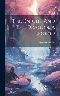 Produktbild: The Knight And The Dragon, A Legend