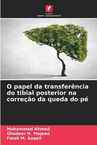 Produktbild: O papel da transfer&ecirc;ncia do tibial posterior na corre&ccedil;&atilde;o da queda do p&eacute;