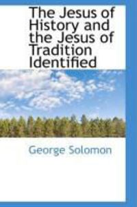 Produktbild: The Jesus of History and the Jesus of Tradition Identified