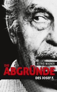 Produktbild: Die Abgr&uuml;nde des Josef F.
