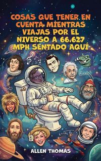 Produktbild: Cosas Que Tener En Cuenta Mientras Viajas Por El Universo A 66.627 Mph Sentado Aqu&iacute;