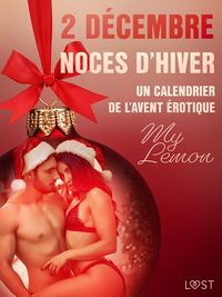 Produktbild: 2 d&eacute;cembre : Noces d'hiver - Un calendrier de l'Avent &eacute;rotique