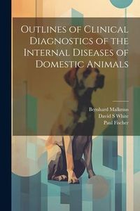 Produktbild: Outlines of Clinical Diagnostics of the Internal Diseases of Domestic Animals