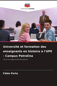 Produktbild: Universit&eacute; et formation des enseignants en histoire &agrave; l'UPE - Campus Petrolina