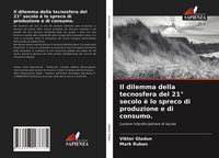 Produktbild: Il dilemma della tecnosfera del 21&deg; secolo &egrave; lo spreco di produzione e di consumo.