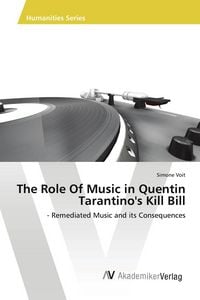 Produktbild: The Role Of Music in Quentin Tarantino's Kill Bill