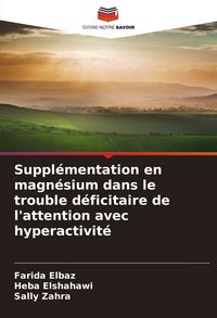 Produktbild: Suppl&eacute;mentation en magn&eacute;sium dans le trouble d&eacute;ficitaire de l'attention avec hyperactivit&eacute;