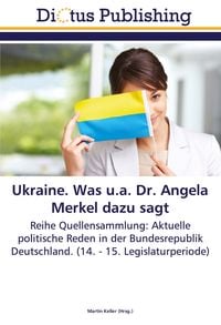 Produktbild: Ukraine. Was u.a. Dr. Angela Merkel dazu sagt