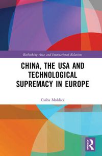Produktbild: China, the USA and Technological Supremacy in Europe
