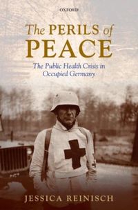 Bild vom Artikel The Perils of Peace: The Public Health Crisis in Occupied Germany vom Autor Jessica Reinisch
