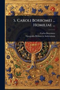Produktbild: S. Caroli Borromei ... Homiliae ...
