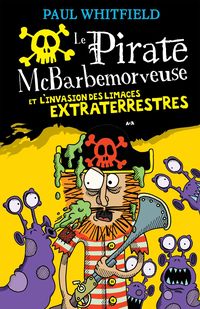 Produktbild: Le pirate McBarbemorveuse et l'invasion des limaces extraterrestres