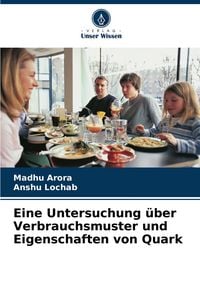 Produktbild: Eine Untersuchung &uuml;ber Verbrauchsmuster und Eigenschaften von Quark