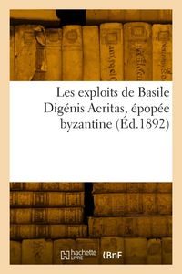 Produktbild: Les exploits de Basile Dig&eacute;nis Acritas, &eacute;pop&eacute;e byzantine
