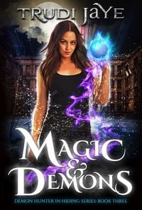 Produktbild: Magic & Demons (Demon Hunter in Hiding, #3)