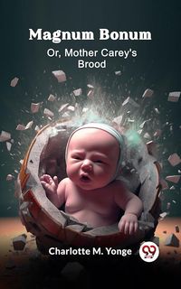 Produktbild: Magnum Bonum Or, Mother Carey's Brood