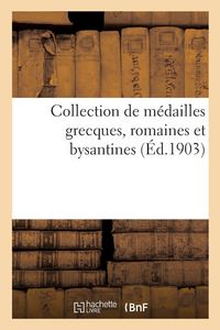 Produktbild: Collection de m&eacute;dailles grecques, romaines et bysantines