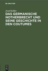 Produktbild: Das germanische Notherbrecht und seine Geschichte in den Coutumes