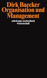 Bild vom Artikel Organsation und Management vom Autor Dirk Baecker