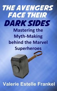 Produktbild: The Avengers Face Their Dark Sides: Mastering the Myth-Making behind the Marvel Superheroes