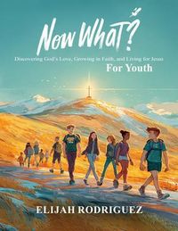 Produktbild: Now What? Discovering God's Love, Growing in Faith, and Living for Jesus