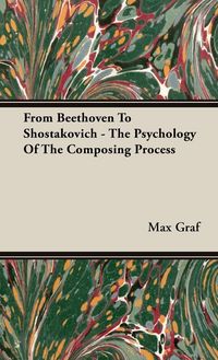 Produktbild: From Beethoven to Shostakovich - The Psychology of the Composing Process
