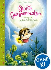 Produktbild: Gloria Gl&uuml;hw&uuml;rmchen (Band 4) - Flieg mit in den Glitzerwald