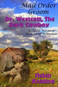 Produktbild: Mail Order Groom: Doctor Westcott, The Dark Cowboy (A Clean Western Historical Romance)