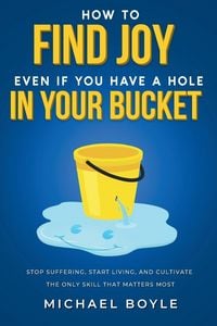 Produktbild: How to Find Joy Even If You Have a Hole in Your Bucket
