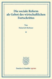 Produktbild: Die sociale Reform als Gebot des wirtschaftlichen Fortschrittes.