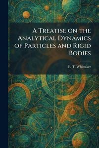Produktbild: A Treatise on the Analytical Dynamics of Particles and Rigid Bodies