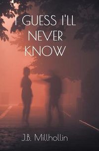 Produktbild: I Guess I'll Never Know