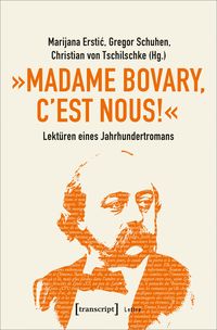 Produktbild: &raquo;Madame Bovary, c'est nous!&laquo; &ndash; Lekt&uuml;ren eines Jahrhundertromans