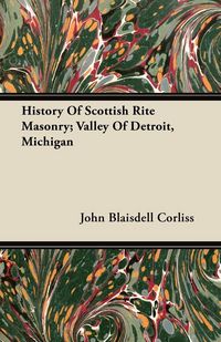 Produktbild: History Of Scottish Rite Masonry; Valley Of Detroit, Michigan