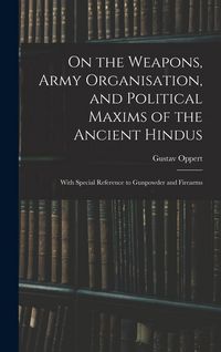 Produktbild: On the Weapons, Army Organisation, and Political Maxims of the Ancient Hindus