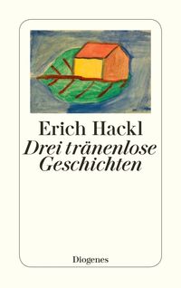 Bild vom Artikel Drei tränenlose Geschichten vom Autor Erich Hackl