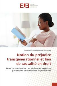 Produktbild: Notion du pr&eacute;judice transg&eacute;n&eacute;rationnel et lien de causalit&eacute; en droit