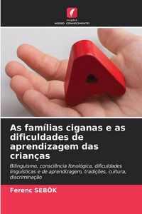 Produktbild: As fam&iacute;lias ciganas e as dificuldades de aprendizagem das crian&ccedil;as