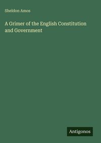 Produktbild: A Grimer of the English Constitution and Government