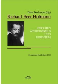 Bild vom Artikel Richard Beer-Hofmann: "Zwischen Ästhetizismus und Judentum". Symposion Heidelberg 1995 vom Autor Dieter Borchmeyer