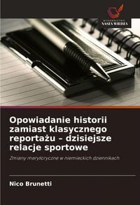Produktbild: Opowiadanie historii zamiast klasycznego reporta&iquest;u - dzisiejsze relacje sportowe