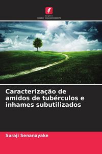 Produktbild: Caracteriza&ccedil;&atilde;o de amidos de tub&eacute;rculos e inhames subutilizados