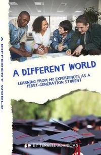 Produktbild: A Different World: Learning from My Experiences as a First-Generation College Student: Learning from My Experiences